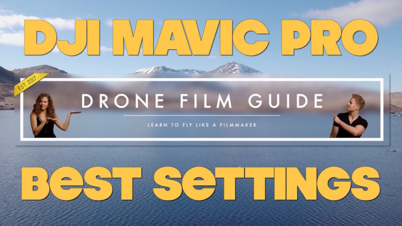 Best Settings For DJI Mavic Pro Phantom 4
